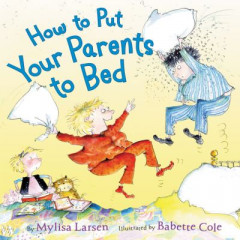 How to Put Your Parents to Bed by Mylisa Larsen (Hardback)