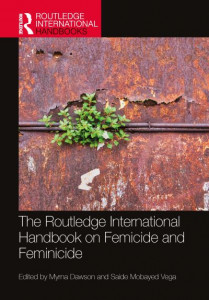 The Routledge International Handbook of Femicide and Feminicide by Myrna Dawson (Hardback)
