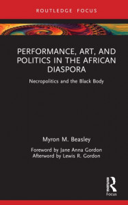 Performance, Art and Politics in the African Diaspora by Myron Beasley (Hardback)