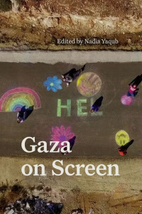 Gaza on Screen by Nadia G. Yaqub (Hardback)