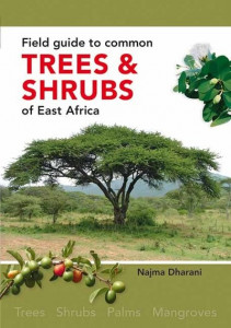 Field Guide to Common Trees & Shrubs of East Africa by Najma Dharani