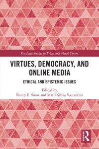 Virtues, Democracy, and Online Media by Nancy E. Snow