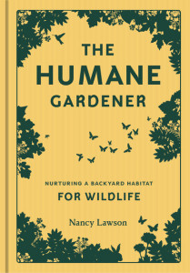 The Humane Gardener by Nancy Lawson (Hardback)