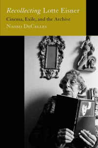 Recollecting Lotte Eisner (Book 3) by Naomi DeCelles (Hardback)