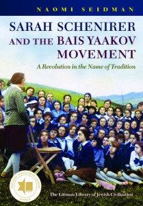 Sarah Schenirer and the Bais Yaakov Movement by Naomi Seidman (Hardback)