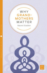 Why Grandmothers Matter (Book 24) by Naomi Stadlen