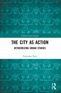 The City as Action by Narendar Pani