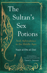 The Sultan's Sex Potions by Nasir al-Din Muhammad ibn Muhammad Tusi (Hardback)