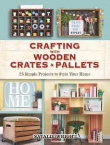 Crafting With Wooden Crates & Pallets by Natalie Wright