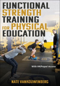 Functional Strength Training for Physical Education by Nate VanKouwenberg
