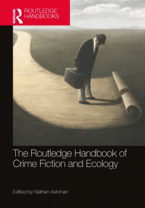 The Routledge Handbook of Crime Fiction and Ecology by Nathan Ashman (Hardback)