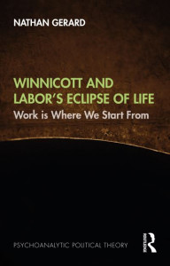 Winnicott and Labor's Eclipse of Life by Nathan Gerard (Hardback)