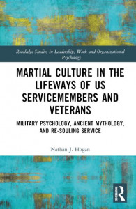 Martial Culture in the Lifeways of U.S. Servicemembers and Veterans by Nathan J. Hogan (Hardback)