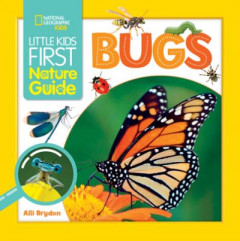 Little Kids First Nature Guide Bugs by National Geographic Kids