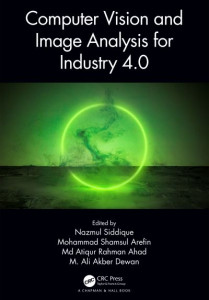 Computer Vision and Image Analysis for Industry 4.0 by Nazmul Siddique (Hardback)
