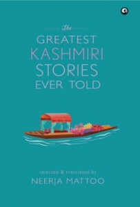 The Greatest Kashmiri Stories Ever Told by Neerja Mattoc (Hardback)