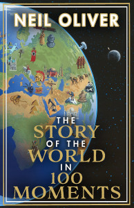 The Story of the World in 100 Moments by Neil Oliver - Signed Edition