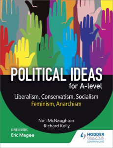 Political Ideas for A Level. Liberalism, Conservatism, Socialism, Feminism, Anarchism by Neil McNaughton