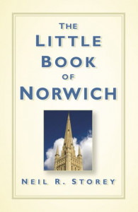 The Little Book of Norwich by Neil R. Storey (Hardback)