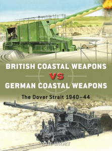 British Coastal Weapons Vs German Coastal Weapons (Book 125) by Neil Short