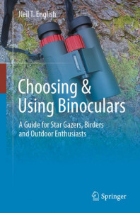 Choosing & Using Binoculars by Neil T. English