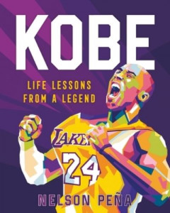 Kobe: Life Lessons from a Legend by Nelson Peña (Hardback)