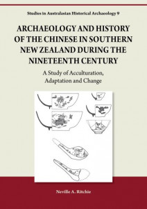 Archaeology and History of the Chinese in Southern New Zealand During the Nineteenth Century by Neville A. Ritchie