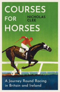 Courses for Horses by Nicholas Clee (Hardback)