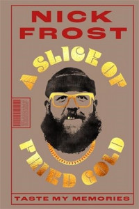 A Slice of Fried Gold by Nick Frost - Signed Edition