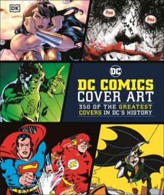 DC Comics Cover Art: 350 of the Greatest Covers in DC's History by Nick Jones (Hardback)