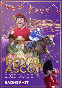 Racing Post Royal Ascot Guide 2023 by Nick Pulford