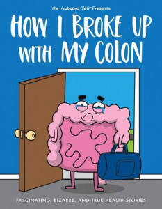 How I Broke Up With My Colon by Nick Seluk