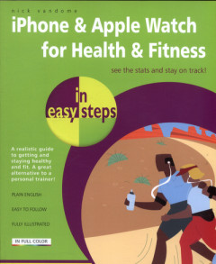 iPhone & Apple Watch for Health & Fitness in Easy Steps by Nick Vandome