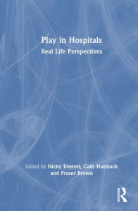 Play in Hospitals by Nicky Everett (Hardback)
