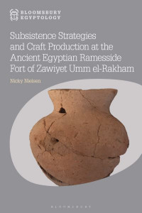 Subsistence Strategies and Craft Production at the Ancient Egyptian Ramesside Fort of Zawiyet Umm El-Rakham (Book 10) by Nicky Nielsen (Hardback)