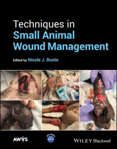 Techniques in Small Animal Wound Management by Nicole J. Buote (Hardback)