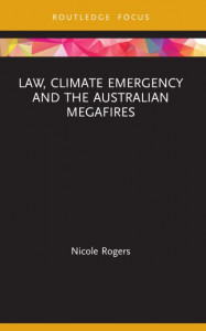 Law, Climate Emergency and the Australian Megafires by Nicole Rogers
