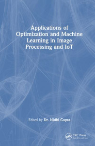 Applications of Optimization and Machine Learning in Image Processing and IoT by Nidhi Gupta (Hardback)