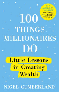100 Things Millionaires Do by Nigel Cumberland