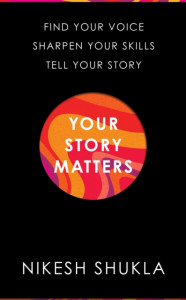 Your Story Matters by Nikesh Shukla - Signed Edition