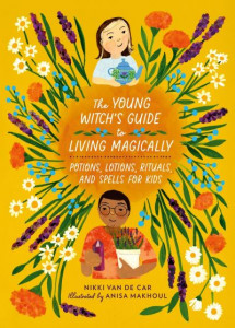 The Young Witch's Guide to Living Magically by Nikki Van De Car (Hardback)