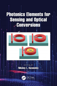 Photonics Elements for Sensing and Optical Conversions by Nikolay L. Kazanskiy (Hardback)