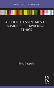 Absolute Essentials of Business Behavioural Ethics by Nina Seppälä