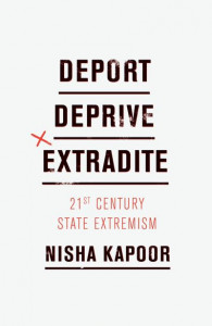 Deport, Deprive, Extradite by Nisha Kapoor (Hardback)