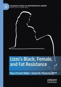Lizzo's Black, Female, and Fat Resistance by Niya Pickett Miller