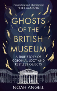 Ghosts of the British Museum by Noah Angell (Hardback)