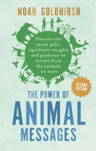 The Power of Animal Messages, 2nd Edition (Book 1) by Noah Goldhirsh