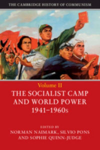 The Cambridge History of Communism. Volume II The Socialist Camp and World Power 1941-1960S (Volume 2) by Norman M. Naimark