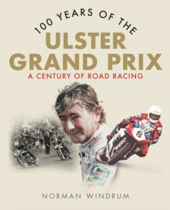 100 Years of the Ulster Grand Prix by Norman Windrum