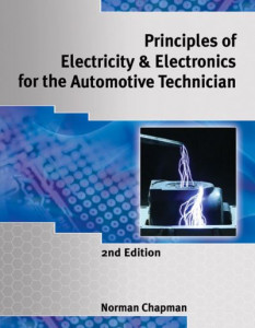 Principles of Electricity & Electronics for the Automotive Technician by Norm Chapman